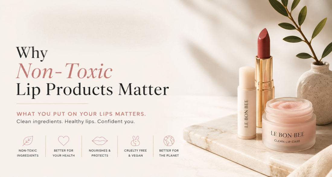 Why Non-Toxic Lip Products Matter: A Guide to Cleaner Lip Care